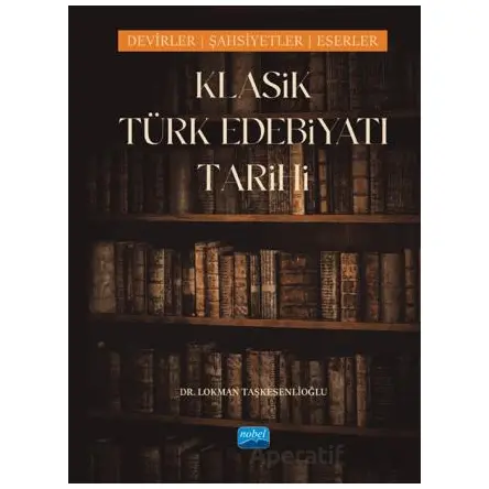 Klasik Türk Edebiyatı Tarihi - Lokman Taşkesenlioğlu - Nobel Akademik Yayıncılık