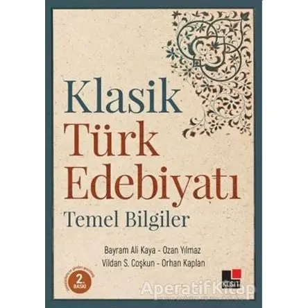 Klasik Türk Edebiyatı Temel Bilgiler - Orhan Kaplan - Kesit Yayınları