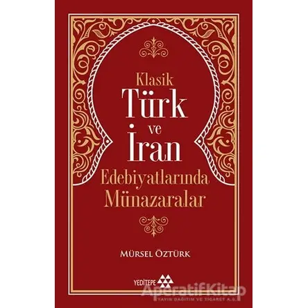 Klasik Türk ve İran Edebiyatlarında Münazaralar - Mürsel Öztürk - Yeditepe Yayınevi