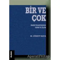 Bir ve Çok - M. Cüneyt Kaya - Klasik Yayınları