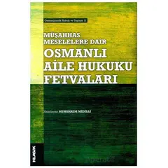Müşahhas Meselelere Dair Osmanlı Aile Hukuku Fetvaları - Kolektif - Klasik Yayınları