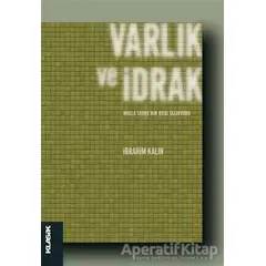 Varlık ve İdrak - İbrahim Kalın - Klasik Yayınları