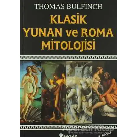 Klasik Yunan ve Roma Mitolojisi - Thomas Bulfinch - İnkılap Kitabevi