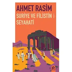 Suriye ve Filistin Seyahati - Ahmet Rasim - Pınar Yayınları