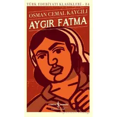 Aygır Fatma - Osman Cemal Kaygılı - İş Bankası Kültür Yayınları