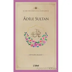 Adile Sultan - Bünyamin Ayçiçeği - İdeal Kültür Yayıncılık