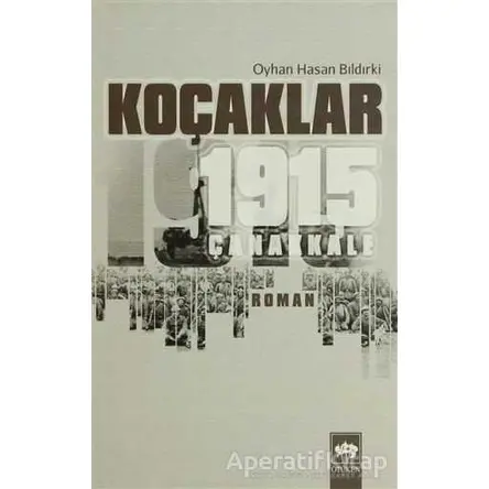 Koçaklar - 1915 Çanakkale - Oyhan Hasan Bıldırki - Ötüken Neşriyat