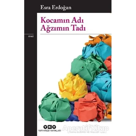 Kocamın Adı Ağzımın Tadı - Esra Erdoğan - Yapı Kredi Yayınları