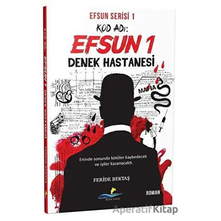 Kod Adı: Efsun 1 - Denek Hastanesi (Efsun Serisi 1) - Feride Bektaş - Altın Yunus Yayınları