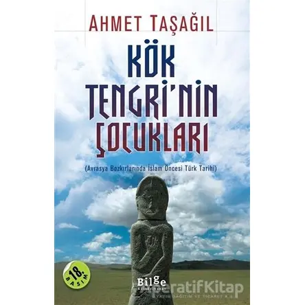 Kök Tengri’nin Çocukları - Ahmet Taşağıl - Bilge Kültür Sanat