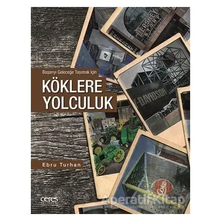 Köklere Yolculuk - Ebru Turhan - Ceres Yayınları