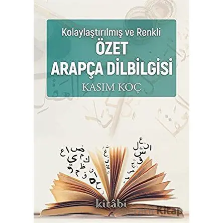 Kolaylaştırılmış ve Renkli Özet Arapça Dil Bilgisi - Kasım Koç - Kitabi Yayınevi