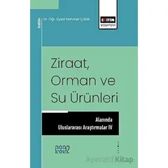 Ziraat Orman ve Su Ürünleri Alanında Uluslararası Araştırmalar IV