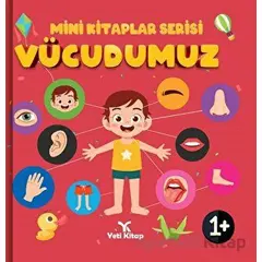 Vücudumuz - Mini Kitaplar Serisi - Kolektif - Yeti Kitap