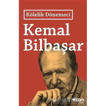 Kölelik Dönemeci - Kemal Bilbaşar - Can Yayınları