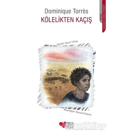 Kölelikten Kaçış - Dominique Torres - Can Çocuk Yayınları