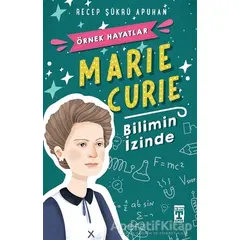 Marie Curie - Bilimin İzinde - Recep Şükrü Apuhan - Genç Timaş