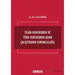 İslam Hukukunda ve Türk Hukukunda Adam Çalıştıranın Sorumluluğu