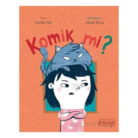 Komik mi? - Ceylan Taş - Ketebe Çocuk