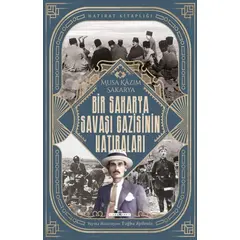 Bir Sakarya Savaşı Gazisinin Hatıraları - Musa Kazım Sakarya - Timaş Yayınları