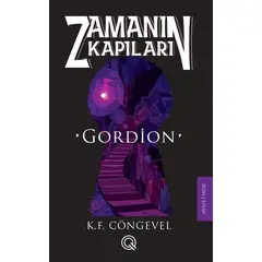 Gordion: Zamanın Kapıları - İkinci Kitap - K. F. Cöngevel - Q Yayınları