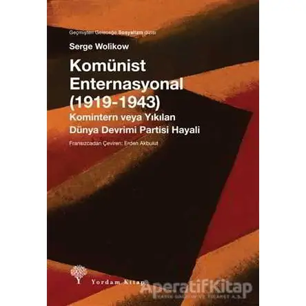 Komünist Enternasyonal (1919-1943) - Serge Wolikow - Yordam Kitap