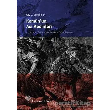 Komün’ün Asi Kadınları - Gay L. Gulickson - Yordam Kitap