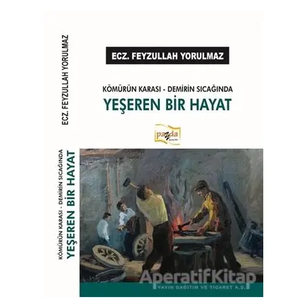 Kömürün Karası - Demirin Sıcağında Yeşeren Bir Hayat - Feyzullah Yorulmaz - Payda Yayıncılık