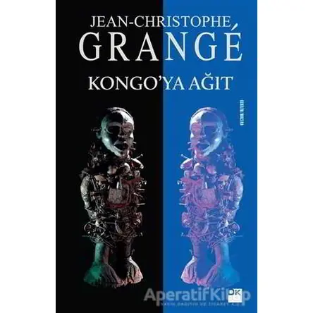 Kongo’ya Ağıt - Jean-Christophe Grange - Doğan Kitap