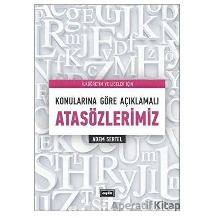 Konularına Göre Açıklamalı Atasözlerimiz - Adem Sertel - Eşik Yayınları