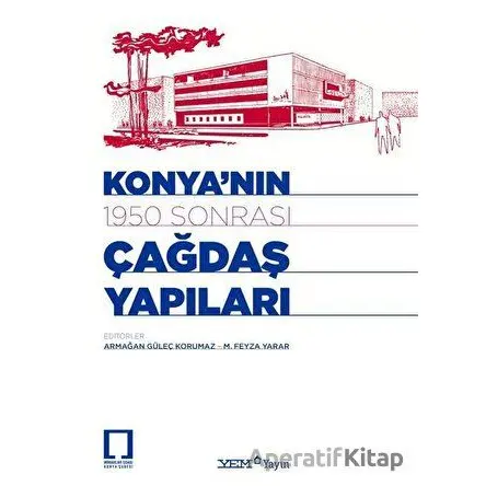 Konyanın 1950 Sonrası Çağdaş Yapıları - Kolektif - YEM Yayın