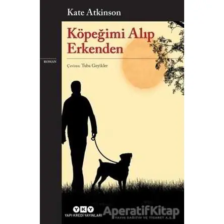 Köpeğimi Alıp Erkenden - Kate Atkinson - Yapı Kredi Yayınları