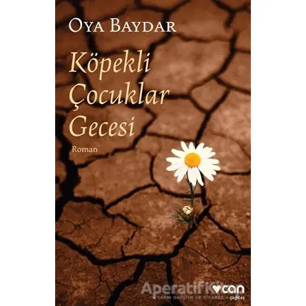 Köpekli Çocuklar Gecesi - Oya Baydar - Can Yayınları