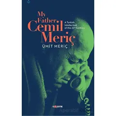 My Father, Cemil Meriç: A Turkish Intellectual of the 20th Century - Ümit Meriç - Kopernik Kitap