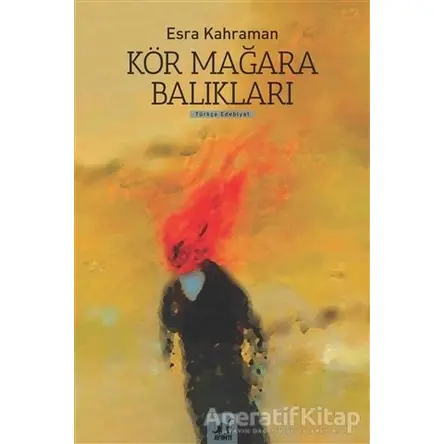 Kör Mağara Balıkları - Esra Kahraman - Ayrıntı Yayınları