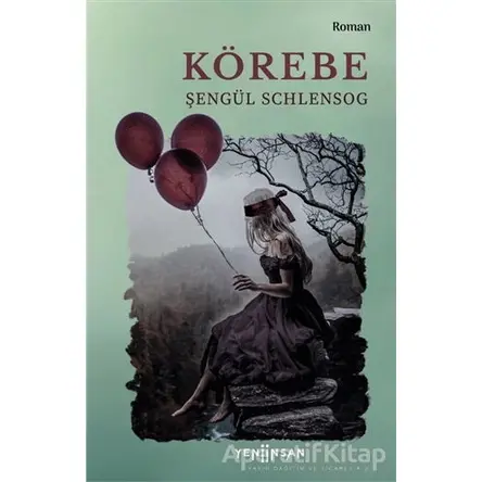 Körebe - Şengül Schlensog - Yeni İnsan Yayınevi