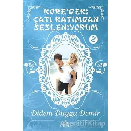 Koredeki Çatı Katımdan Sesleniyorum - 2 - Didem Duygu Demir - Ephesus Yayınları