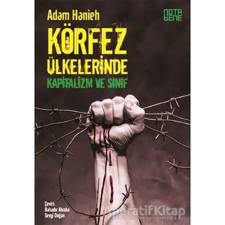 Körfez Ülkelerinde Kapitalizm ve Sınıf - Adam Hanieh - Nota Bene Yayınları