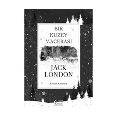 Bir Kuzey Macerası (Bez Ciltli) - Jack London - Koridor Yayıncılık