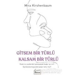 Gitsem Bir Türlü Kalsam Bir Türlü - Mira Kirshenbaum - Koridor Yayıncılık