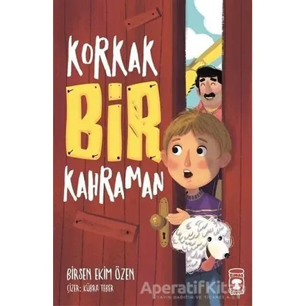 Korkak Bir Kahraman - Birsen Ekim Özen - Timaş Çocuk