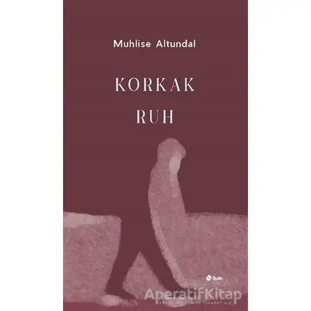 Korkak Ruh - Muhlise Altundal - Şule Yayınları