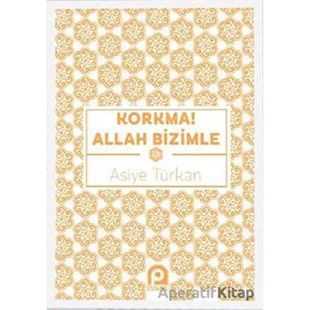 Korkma! Allah Bizimle - Asiye Türkan - Pınar Yayınları