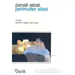 Perlmutter Ailesi - Panait Istrati - Varlık Yayınları