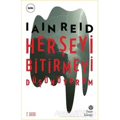 Her Şeyi Bitirmeyi Düşünüyorum - Iain Reid - Hep Kitap