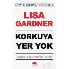 Korkuya Yer Yok - Dedektif D.D. Warren Serisi - Lisa Gardner - Martı Yayınları