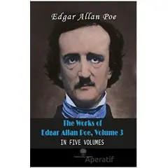 The Works Of Edgar Allan Poe, Volume 3 - Edgar Allan Poe - Platanus Publishing