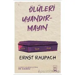 Ölüleri Uyandırmayın - Ernst Raupach - İthaki Yayınları
