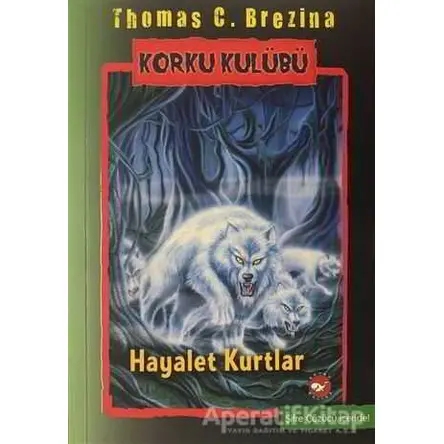 Korku Kulübü 16 - Hayalet Kurtlar - Thomas C. Brezina - Beyaz Balina Yayınları