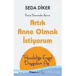 Artık Anne Olmak İstiyorum - Seda Diker - İnkılap Kitabevi